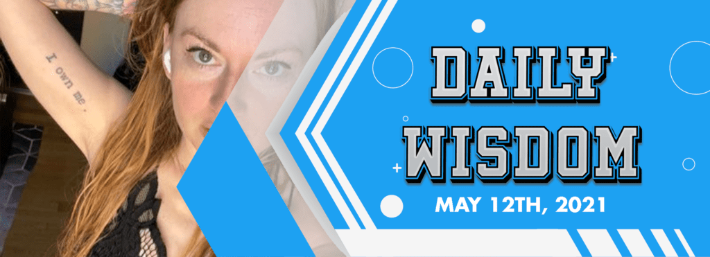 Blue Checkmark “Daily Wisdom”: May 12th, 2021