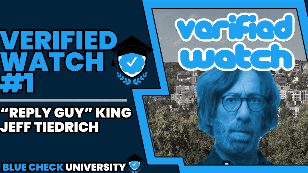 Verified Watch #1: “Reply Guy” King Jeff Tiedrich